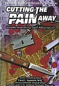 Cutting the Pain Away: Understanding Self-Mutilation (Encyclopedia of Psychological Disorders)
