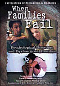 When Families Fail: Psychological Disorders Caused by Parent-Child Relational Problems (Encyclopedia of Psychological Disorders)