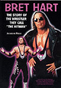 Bret Hart The Story Of The Wrestler Th