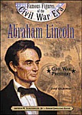 Abraham Lincoln: Civil War President (Famous Figures of the Civil War Era)