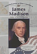 James Madison (Revolutionary War Leaders)