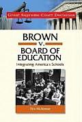 Brown V. Board of Education: Integrating America's Schools