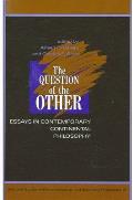 The Question of the Other: Essays in Contemporary Continental Philosophy