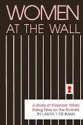 Women at the Wall: A Study of Prisoners' Wives Doing Time on the Outside