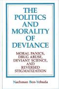 The Politics and Morality of Deviance: Moral Panics, Drug Abuse, Deviant Science, and Reversed Stigmatization