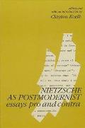Nietzsche as Postmodernist: Essays Pro and Contra