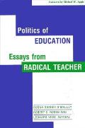 Politics of Education: Essays from Radical Teacher