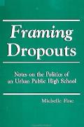 Framing Dropouts Notes on the Politics of an Urban High School