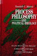 Process Philosophy and Political Ideology: The Social and Political Thought of Alfred North Whitehead and Charles Hartshorne