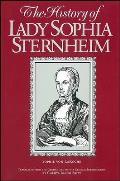 The History of Lady Sophia Sternheim: Extracted by a Woman Friend of the Same from Original Documents and Other Reliable Sources