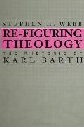 Refiguring Theology The Rhetoric Of Karl