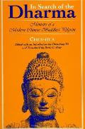 In Search of the Dharma: Memoirs of a Modern Chinese Buddhist Pilgrim