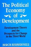 The Political Economy of Development: Development Theory and the Prospects for Change in the Third World
