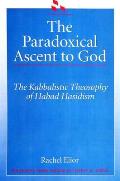 Pardoxical Ascent To God The Kabbalistic