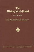 The History of Al-Ṭabarī Vol. 31: The War Between Brothers: The Caliphate of Muḥammad Al-Amīn A.D. 809-813/A.H. 193-198