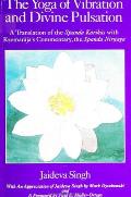 Yoga Of Vibration & Divine Pulsation A Translation of the Spanda Karikas with Ksemarajas Commentary the Spanda Nirnaya