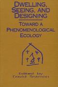 Dwelling Seeing Designg Toward a Phenomenological Ecology