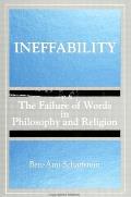 Ineffability: The Failure of Words in Philosophy and Religion