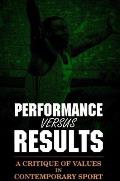Performance versus Results: A Critique of Values in Contemporary Sport