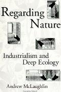 Regarding Nature Industrialism & Deep Ecology