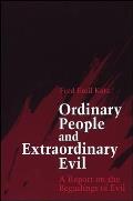 Ordinary People and Extraordinary Evil: A Report on the Beguilings of Evil