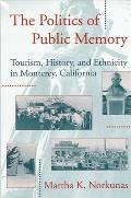 The Politics of Public Memory: Tourism, History, and Ethnicity in Monterey, California