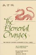 The Elemental Changes: The Ancient Chinese Companion to the I Ching. The T'ai Hs?an Ching of Master Yang Hsiung Text and Commentaries transla