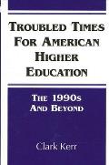Troubled Times for American Higher Education: The 1990s and Beyond