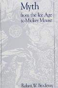 Myth from the Ice Age to Mickey Mouse