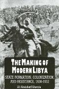 The Making of Modern Libya: State Formation, Colonization, and Resistance, 1830-1932