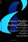 Science, Paradox, and the Moebius Principle: The Evolution of a Transcultural Approach to Wholeness