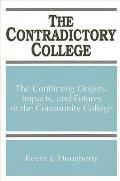 The Contradictory College: The Conflicting Origins, Impacts, and Futures of the Community College