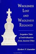 Wholeness Lost Whlns Reg Forgotten Tales of Individuation from Ancient Tibet