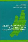 Reading Heidegger from the Start: Essays in His Earliest Thought