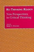 Re-Thinking Reason: New Perspectives in Critical Thinking