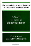 Race & Educational Reform in the American Metropolis A Study of School Decentralization