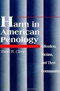 Harm in American Penology: Offenders, Victims, and Their Communities