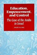 Education Empowerment & Control The Case of the Arabs in Israel