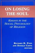 On Losing the Soul: Essays in the Social Psychology of Religion