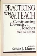 Practicing What We Teach Confronting Diversity in Teacher Education