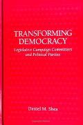 Transforming Democracy: Legislative Campaign Committees and Political Parties