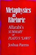 Metaphysics as Rhetoric: Alfarabi's Summary of Plato's Laws