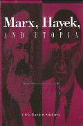 Marx, Hayek, and Utopia
