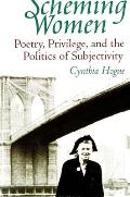 Scheming Women Poetry Privilege & the Politics of Subjectivity