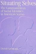 Situating Selves The Communication of Social Identities in American Scenes