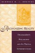 Recognizing Reality: Dharmakīrti's Philosophy and Its Tibetan Interpretations