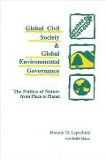 Global Civil Society and Global Environmental Governance: The Politics of Nature from Place to Planet