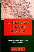Ashkenazi Jews In Mexico Ideologies In