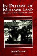In Defense of Mohawk Land: Ethnopolitical Conflict in Native North America
