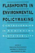 Flashpoints in Environmental Policymaking: Controversies in Achieving Sustainability